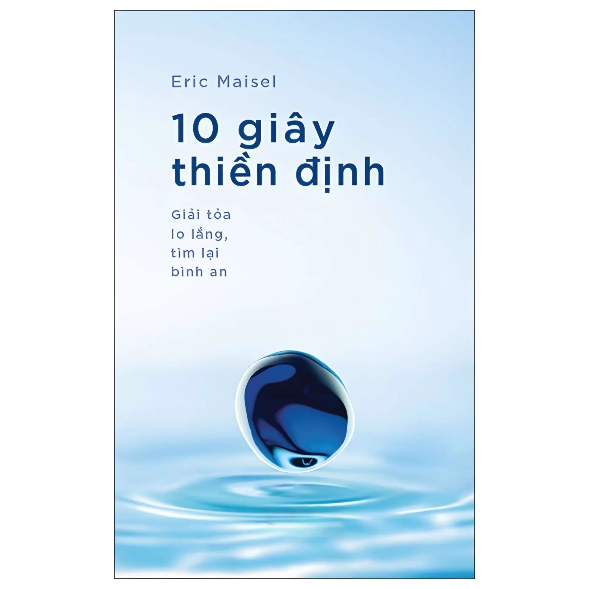 10 Giây Thiền Định - Giải Tỏa Lo Lắng, Tìm Lại Bình An