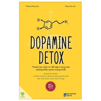 Dopamine Detox - Thanh Lọc Tâm Trí Để Tập Trung Vào Những Điều Quan Trọng Nhất