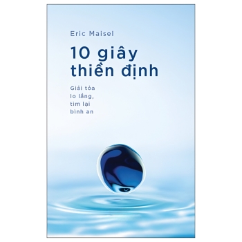 10 Giây Thiền Định - Giải Tỏa Lo Lắng, Tìm Lại Bình An