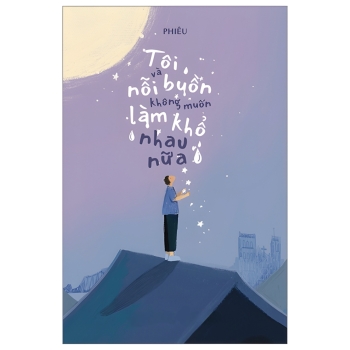 Tôi Và Nỗi Buồn Không Muốn Làm Khổ Nhau Nữa