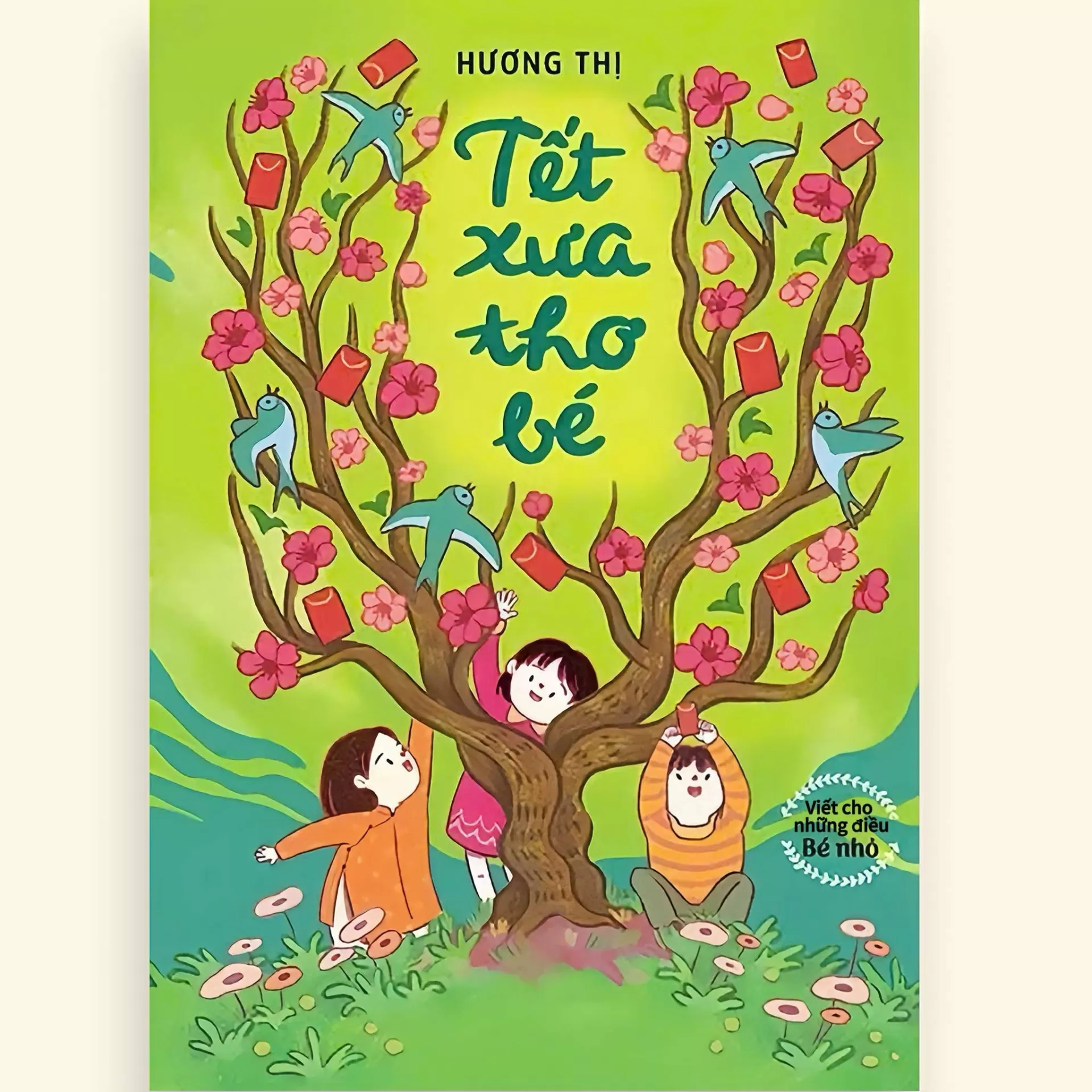 Viết Cho Những Điều Bé Nhỏ - Tết Xưa Thơ Bé (Tái Bản 2023)